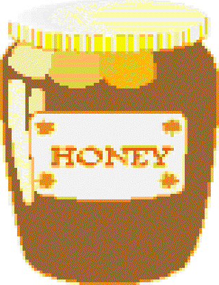 Honey, what about it? []